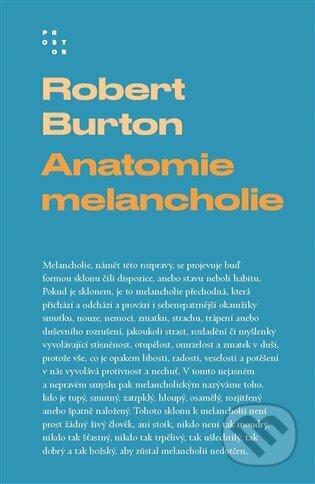 Kniha: Anatomie melancholie (Robert Burton). Prostor, 2023 Kniha: Anatomie melancholie (Robert Burton). Prostor, 2023
