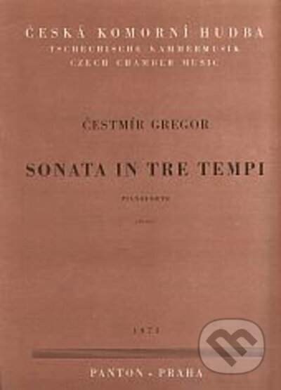 Kniha: Sonata in tre tempi (Čestmír Gregor). Schott Music Panton, 1971 Kniha: Sonata in tre tempi (Čestmír Gregor). Schott Music Panton, 1971