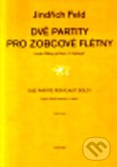 Kniha: Dvě partity pro zobcové flétny (Jindřich Feld). Schott Music Panton, 2005 Kniha: Dvě partity pro zobcové flétny (Jindřich Feld). Schott Music Panton, 2005