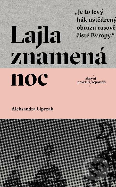 E-kniha: Lajla znamená noc (Aleksandra Lipczak). Absynt, 2023 E-kniha: Lajla znamená noc (Aleksandra Lipczak). Absynt, 2023