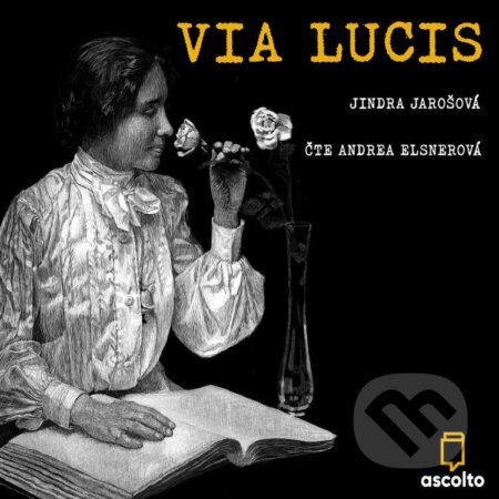 Audiokniha: Via lucis (Jindra Jarošová). Ascolto, 2023 Audiokniha: Via lucis (Jindra Jarošová). Ascolto, 2023