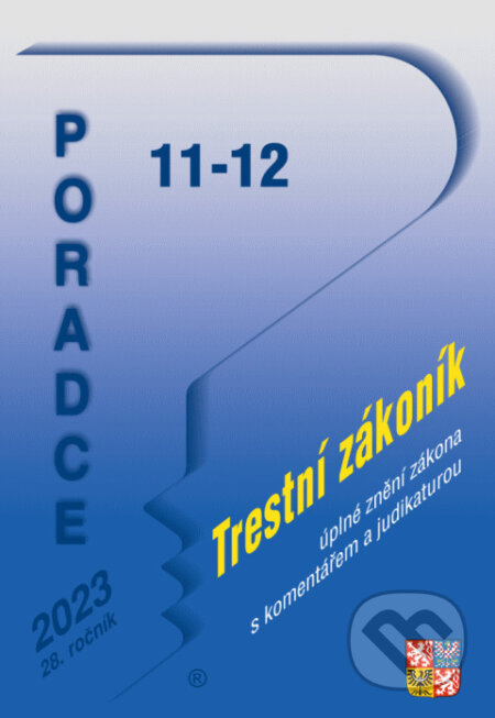 Poradce č. 11-12 / 2023 - Trestní zákoník s komentářem a judikaturou (Poradce s.r.o.). Poradce s.r.o., 2023 Poradce č. 11-12 / 2023 - Trestní zákoník s komentářem a judikaturou (Poradce s.r.o.). Poradce s.r.o., 2023