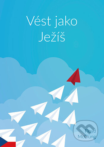 Kniha: Vést jako Ježíš (Floyd McClung). Samuel, 2020 Kniha: Vést jako Ježíš (Floyd McClung). Samuel, 2020