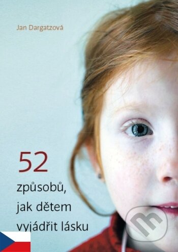 Kniha: 52 způsobů, jak dětem vyjádřit lásku (Jan Dargatzová). Samuel Kniha: 52 způsobů, jak dětem vyjádřit lásku (Jan Dargatzová). Samuel