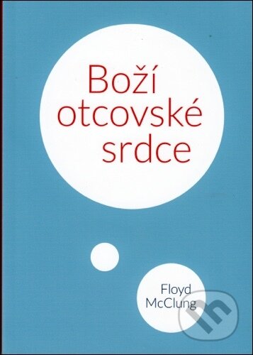 Kniha: Boží otcovské srdce (Floyd McClung). Samuel, 2015 Kniha: Boží otcovské srdce (Floyd McClung). Samuel, 2015