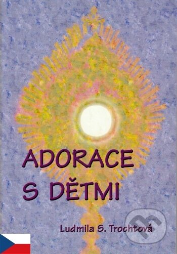 Kniha: Adorace s dětmi (MCM.Matice cyrilometodějská). MCM.Matice cyrilometodějská, 2015 Kniha: Adorace s dětmi (MCM.Matice cyrilometodějská). MCM.Matice cyrilometodějská, 2015