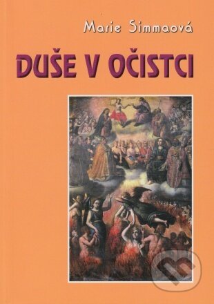 Kniha: Duše v očistci (Mária Simma). MCM.Matice cyrilometodějská, 2021 Kniha: Duše v očistci (Mária Simma). MCM.Matice cyrilometodějská, 2021
