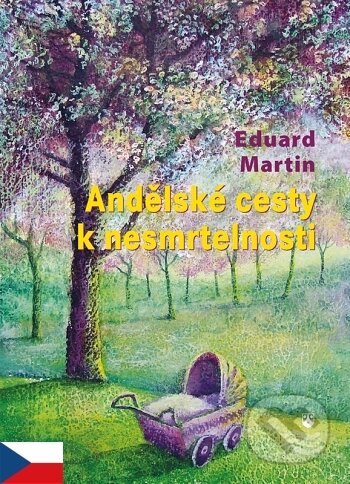 Andělské cesty k nesmrtelnosti - Eduard Martin, Karmelitánské nakladatelství, 2011