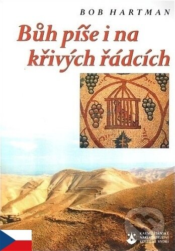 Kniha: Bůh píše i na křivých řádcích (Bob Hartman). Karmelitánské nakladatelství, 2002 Kniha: Bůh píše i na křivých řádcích (Bob Hartman). Karmelitánské nakladatelství, 2002