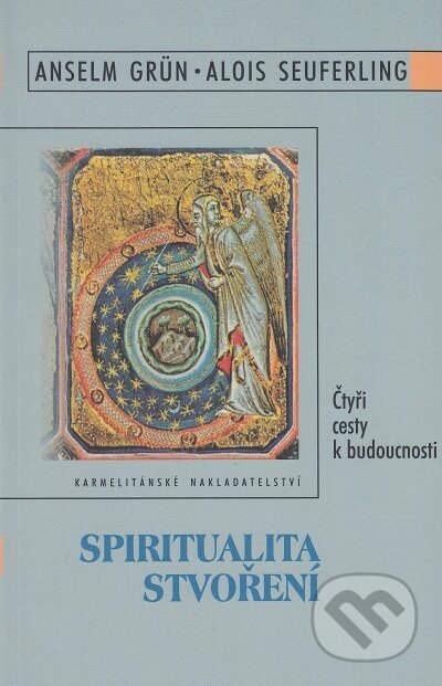 Kniha: Spiritualita stvoření (Anselm Grün a Alois Seuferling). Karmelitánské nakladatelství, 2000 Kniha: Spiritualita stvoření (Anselm Grün a Alois Seuferling). Karmelitánské nakladatelství, 2000