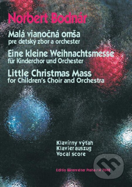 Kniha: Malá vianočná omša /Little Christmas Mass / Eine kleine Weihnachtsmesse (Norbert Bodnár). Bärenreiter Praha, 2009 Kniha: Malá vianočná omša /Little Christmas Mass / Eine kleine Weihnachtsmesse (Norbert Bodnár). Bärenreiter Praha, 2009