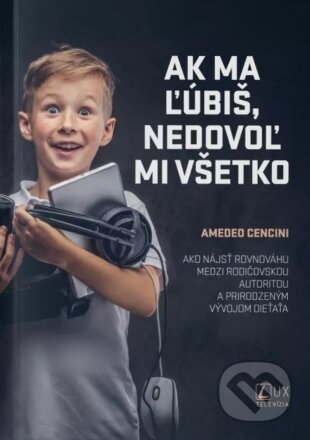 Kniha: Ak ma ľúbiš, nedovoľ mi všetko (Amadeo Cencini). TV LUX, 2023 Kniha: Ak ma ľúbiš, nedovoľ mi všetko (Amadeo Cencini). TV LUX, 2023