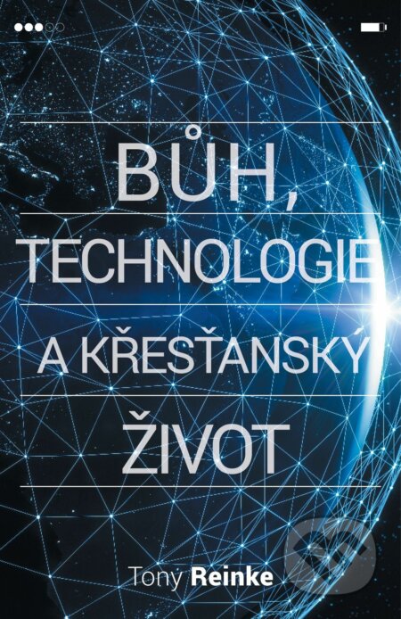 Kniha: Bůh, technologie a křesťanský život (Tony Reinke). Didasko, 2023 Kniha: Bůh, technologie a křesťanský život (Tony Reinke). Didasko, 2023