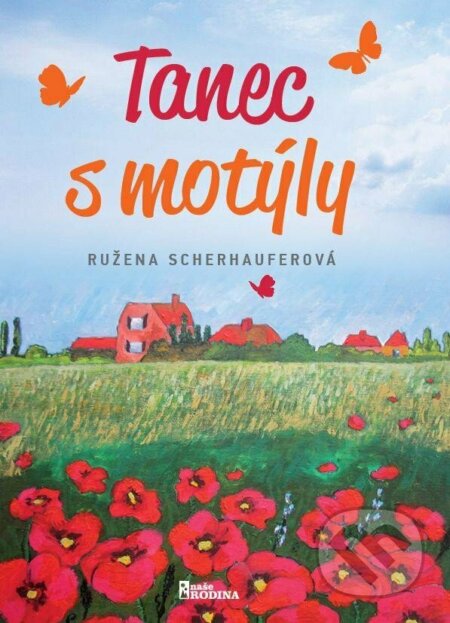 Kniha: Tanec s motýly (Ružena Scherhauferová). Naše vojsko CZ, 2023 Kniha: Tanec s motýly (Ružena Scherhauferová). Naše vojsko CZ, 2023