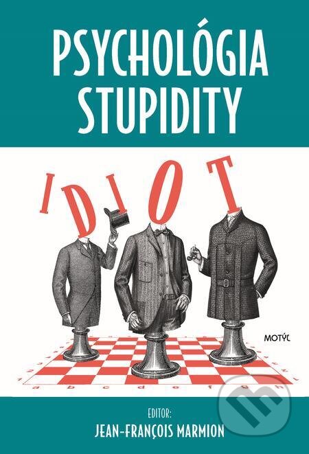 E-kniha: Psychológia stupidity (Jean-Francois Marmion). Motýľ E-kniha: Psychológia stupidity (Jean-Francois Marmion). Motýľ