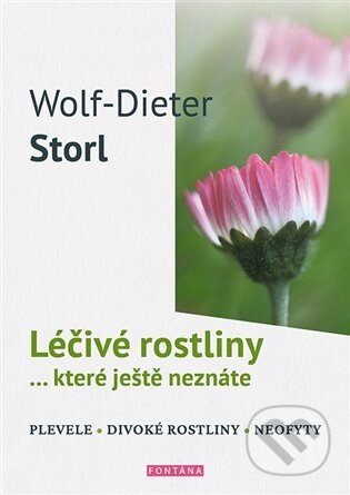 Kniha: Léčivé rostliny ... které ještě neznáte (Wolf-Dieter Storl). Fontána, 2023 Kniha: Léčivé rostliny ... které ještě neznáte (Wolf-Dieter Storl). Fontána, 2023