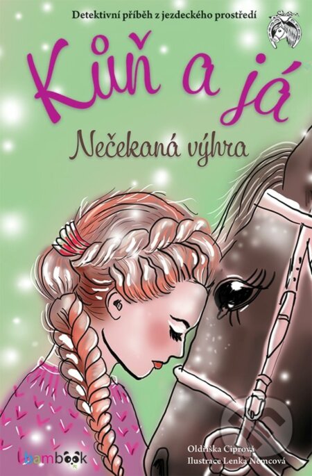 Kniha: Kůň a já - Nečekaná výhra (Lenka Němcová a Oldřiška Ciprová). Bambook, 2023 Kniha: Kůň a já - Nečekaná výhra (Lenka Němcová a Oldřiška Ciprová). Bambook, 2023