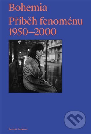 Kniha: Bohemia: Příběh Fenoménu, 1950-2000 (Russell Ferguson). Kosmas s.r.o.(HK), 2023 Kniha: Bohemia: Příběh Fenoménu, 1950-2000 (Russell Ferguson). Kosmas s.r.o.(HK), 2023