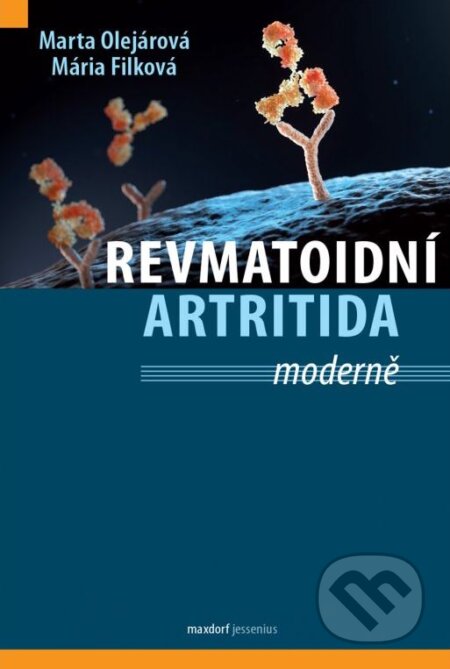 Kniha: Revmatoidní artritida ... Moderně (Mária Filková a Marta Olejárová). Maxdorf, 2023 Kniha: Revmatoidní artritida ... Moderně (Mária Filková a Marta Olejárová). Maxdorf, 2023