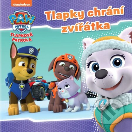 Kniha: Tlapková patrola: Tlapky chrání zvířátka (Autorský kolektiv). Egmont ČR, 2023 Kniha: Tlapková patrola: Tlapky chrání zvířátka (Autorský kolektiv). Egmont ČR, 2023