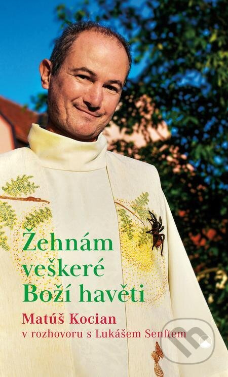 E-kniha: Žehnám veškeré Boží havěti (Lukáš Senft a Matúš Kocian). Karmelitánské nakladatelství, 2023 E-kniha: Žehnám veškeré Boží havěti (Lukáš Senft a Matúš Kocian). Karmelitánské nakladatelství, 2023