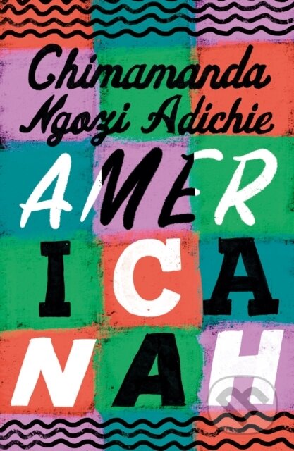 Kniha: Americanah (Chimamanda Ngozi Adichie). Fourth Estate, 2023 Kniha: Americanah (Chimamanda Ngozi Adichie). Fourth Estate, 2023