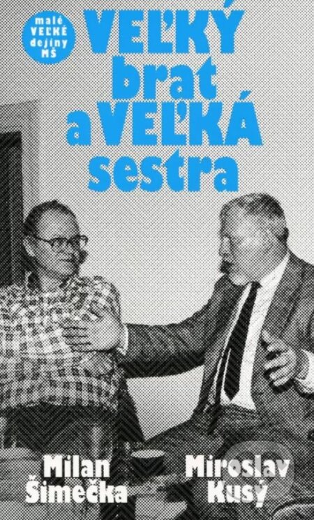 Kniha: VEĽKÝ brat a VEĽKÁ sestra (Milan Šimečka a Miroslav Kusý). Nadácia Milana Šimečku, 2023 Kniha: VEĽKÝ brat a VEĽKÁ sestra (Milan Šimečka a Miroslav Kusý). Nadácia Milana Šimečku, 2023
