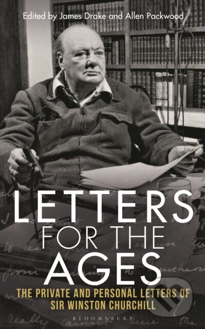 Kniha: Letters for the Ages (Winston S. Churchill). Bloomsbury, 2023 Kniha: Letters for the Ages (Winston S. Churchill). Bloomsbury, 2023