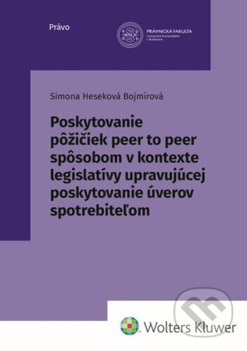 Kniha: Poskytovanie pôžičiek peer to peer spôsobom (Simona Heseková Bojmírová). Wolters Kluwer, 2023 Kniha: Poskytovanie pôžičiek peer to peer spôsobom (Simona Heseková Bojmírová). Wolters Kluwer, 2023