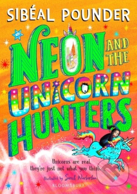 Kniha: Neon and The Unicorn Hunters (Sibeal Pounder). Bloomsbury, 2023 Kniha: Neon and The Unicorn Hunters (Sibeal Pounder). Bloomsbury, 2023