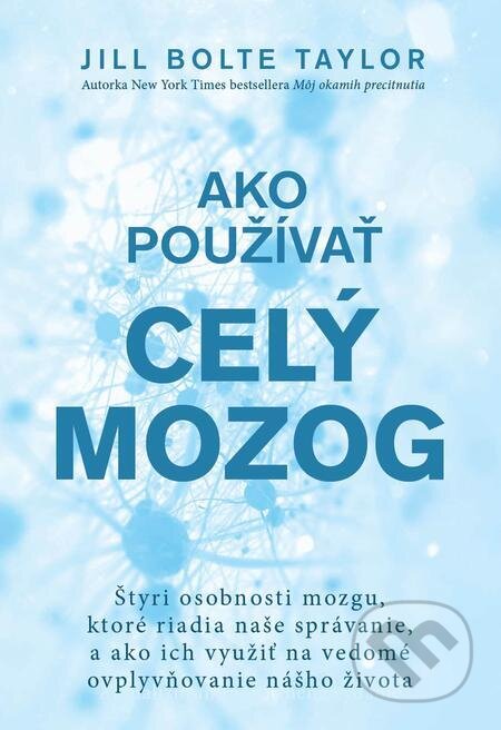 E-kniha: Ako používať celý mozog (Jill Bolte Taylor). Eastone Books, 2022 E-kniha: Ako používať celý mozog (Jill Bolte Taylor). Eastone Books, 2022