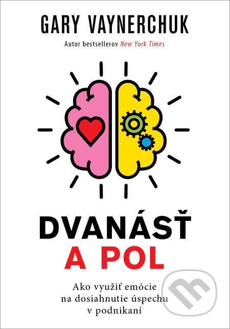 E-kniha: Dvanásť a pol (Gary Vaynerchuk). Eastone Books, 2022 E-kniha: Dvanásť a pol (Gary Vaynerchuk). Eastone Books, 2022