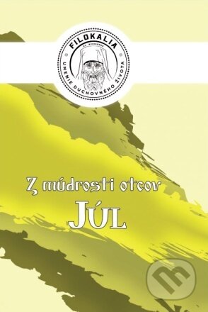 Kniha: Z múdrosti otcov - Júl (Miron Keruľ-Kmec). Filokalia, 2023 Kniha: Z múdrosti otcov - Júl (Miron Keruľ-Kmec). Filokalia, 2023