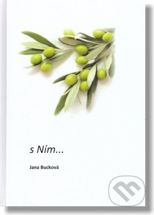 Kniha: s Ním... (Jana Bucková). Typopress, 2023 Kniha: s Ním... (Jana Bucková). Typopress, 2023