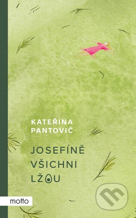 E-kniha: Josefíně všichni lžou (Kateřina Pantovič). Motto, 2023 E-kniha: Josefíně všichni lžou (Kateřina Pantovič). Motto, 2023