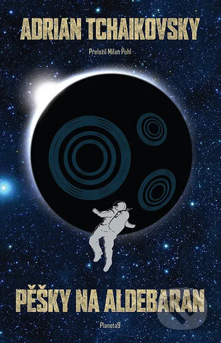 Kniha: Pěšky na Aldebaran (Adrian Tchaikovsky). Planeta9, 2023 Kniha: Pěšky na Aldebaran (Adrian Tchaikovsky). Planeta9, 2023