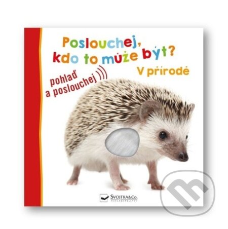 Kniha: Poslouchej, kdo to může být? - V přírodě (Svojtka&Co.). Svojtka&Co., 2023 Kniha: Poslouchej, kdo to může být? - V přírodě (Svojtka&Co.). Svojtka&Co., 2023