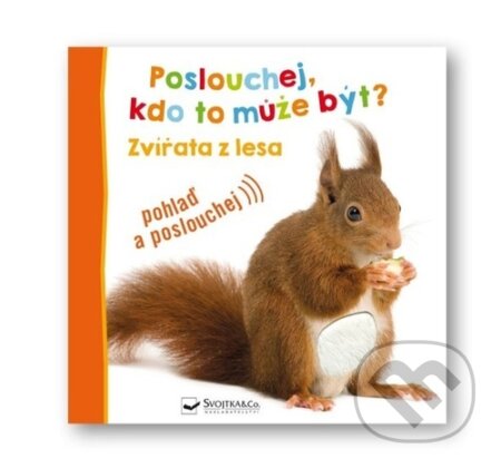 Kniha: Poslouchej, kdo to může být? - Zvířata z lesa (Svojtka&Co.). Svojtka&Co., 2023 Kniha: Poslouchej, kdo to může být? - Zvířata z lesa (Svojtka&Co.). Svojtka&Co., 2023