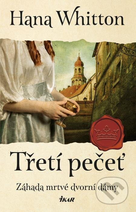 E-kniha: Třetí pečeť (Hana Whitton). Ikar CZ, 2022 E-kniha: Třetí pečeť (Hana Whitton). Ikar CZ, 2022
