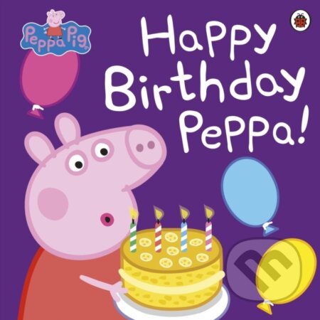 Kniha: Peppa Pig: Happy Birthday Peppa! (Peppa Pig). Ladybird Books, 2013 Kniha: Peppa Pig: Happy Birthday Peppa! (Peppa Pig). Ladybird Books, 2013