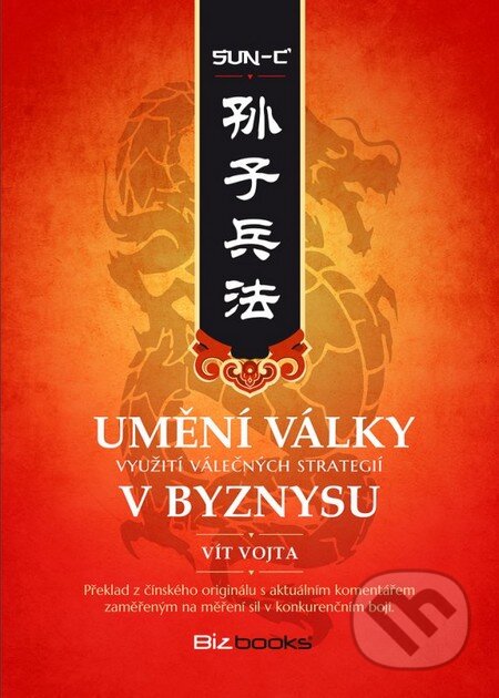 Kniha: Umění války v byznysu (Sun-c' a Vít Vojta). BIZBOOKS, 2014 Kniha: Umění války v byznysu (Sun-c' a Vít Vojta). BIZBOOKS, 2014