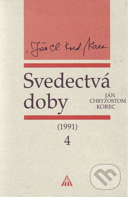 Kniha: Svedectvá doby 4 (Ján Chryzostom Korec). Lúč, 2009 Kniha: Svedectvá doby 4 (Ján Chryzostom Korec). Lúč, 2009