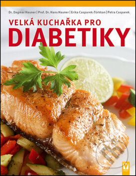 Kniha: Velká kuchařka pro diabetiky (Dagmar Hauner, Erika Casparek-Türkkanová, Hans Hauner a Petra Casparek). Vašut, 2014 Kniha: Velká kuchařka pro diabetiky (Dagmar Hauner, Erika Casparek-Türkkanová, Hans Hauner a Petra Casparek). Vašut, 2014