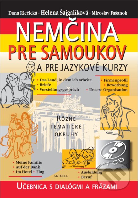 Kniha: Nemčina pre samoukov a pre jazykové kurzy + CD (Dana Riečická, Helena Šajgalíková a Miroslav Fašanok). Aktuell, 2014 Kniha: Nemčina pre samoukov a pre jazykové kurzy + CD (Dana Riečická, Helena Šajgalíková a Miroslav Fašanok). Aktuell, 2014