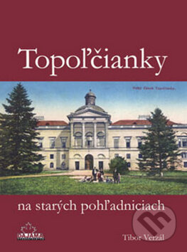 Kniha: Topoľčianky na starých pohľadniciach (Tibor Verzál). DAJAMA, 2014 Kniha: Topoľčianky na starých pohľadniciach (Tibor Verzál). DAJAMA, 2014