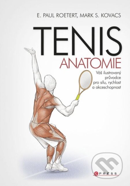 Kniha: Tenis (Mark S. Kovacs a Paul E. Roetert). CPRESS, 2014 Kniha: Tenis (Mark S. Kovacs a Paul E. Roetert). CPRESS, 2014