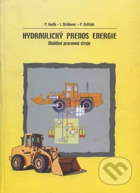 Hydraulický prenos energie - Pavol Kučík, Igor Strážovec, Peter Kriššák, EDIS, 2000
