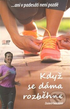 Kniha: Když se dáma rozběhne (Zuzana Součková). IFP Publishing, 2014 Kniha: Když se dáma rozběhne (Zuzana Součková). IFP Publishing, 2014