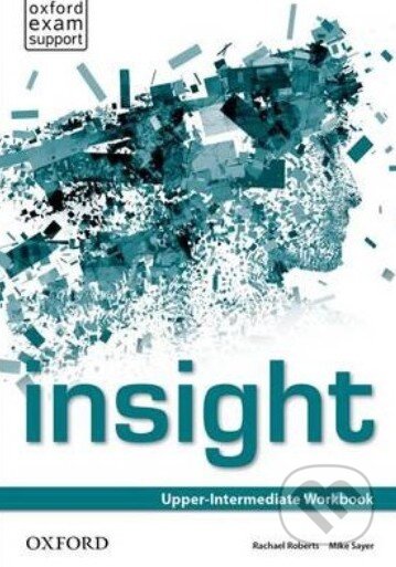 Kniha: Insight - Upper-Intermediate - Workbook (Jayne Wildman). Oxford University Press, 2013 Kniha: Insight - Upper-Intermediate - Workbook (Jayne Wildman). Oxford University Press, 2013