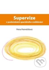 Kniha: Supervize v podmínkách speciálního vzdělávání (Petra Potměšilová). Univerzita Palackého v Olomouci, 2014 Kniha: Supervize v podmínkách speciálního vzdělávání (Petra Potměšilová). Univerzita Palackého v Olomouci, 2014